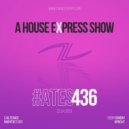 Alterace - A House Express Show #436 ()
