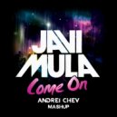 Javi Mula VS Kueto - Come on (Andrei Chev mash-up)