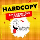 Hardcopy - Save Your Love (Club Mix)