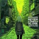 Never Lonely Alone - I Am An Island (Press Eject Version)
