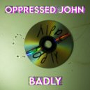 Oppressed John - I hope I created a smile on your face ()