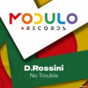 D.Rossini - No Trouble (Original Mix)