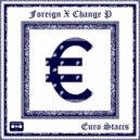 Foreign X Change P - Did Euro Steps to get these Euro Staccs