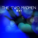 The Two Madmen - Why