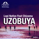 Lopi Native Feat Chizama - Uzobuya