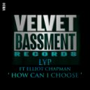 LYP Ft Elliot Chapman - How Can I Choose
