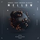 Ghost That Never Sleeps - Mellow (Version 2 Mix)