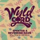 Spekter, Reverend Haus - Closer (Phat Suppli Remix)