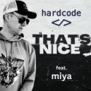 Hardcode, Miya - That\'s Nice (Original Mix)