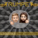 Dima Jelezoglo, Ladushka - Trumpet