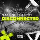 M.J.E, Michael Chodo - Disconnected (Extended Mix)