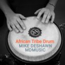 Mike Deshawn - African Tribe Drum (Original Mix)