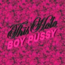 Boy Pussy - This Hole (Fixation)