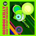 George Kelly - Don\'t Stop The Music (Original Mix)