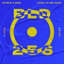 MYDIS & DNR - Look At Me Now (Extended Mix)