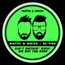 Mattei & Omich, Re-Tide - Ain\'t Nothin\' Goin\' On But The Rent (Radio Mix)