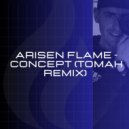 Arisen Flame - Concept (Tomah Remix)