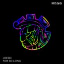 Joeski - For So Long (Original Mix)