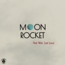 Moon Rocket - Not War Just Love (Extended Mix)