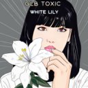 GLB Toxic - White Lily (Original Mix)