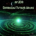 mrJEXI! - Connected Through Waves