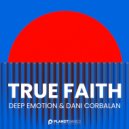 Deep Emotion & Dani Corbalan - True Faith (Extended Mix)