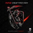 Mind Destroyer - Hardcore Drauf