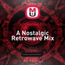 Synthwave 80s - A Nostalgic Retrowave Mix