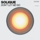 Solique - Don\'t Let Me Go (Original Mix)
