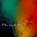 DJ.Tuch - Still Wanna Run
