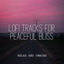 Lofi Hip-Hop Beats & Serenity Music Relaxation & Instant Relax - Blissful Tranquility Grooves ()