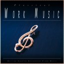 Classical Music For Work & Study Music & Classical Music Experience - Jesu, Joy Of Man's Desiring - Bach - Classical Music