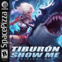 Tiburón - Show Me