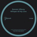 Romain Villeroy - Whisper All My Love