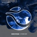 Dom Ryan - Forever (Original Mix)