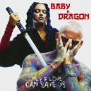 Baby & Dragon - Only F Love Can Save Us (Original Mix)