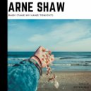 Arne Shaw - Baby (Take My Hand Tonight) (Original Mix)