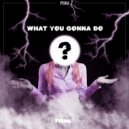 PIIKA - What You Gonna Do