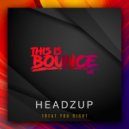 HeadzUp - Treat You Right