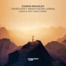 Ciaran McAuley - Tears Don\'t Mean You\'re Losing (Amos & Riot Night Extended Remix)