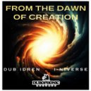 Dub Idren & I-niverse - From The Dawn Of Creation