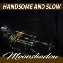Handsome & Slow - If You Say So