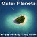 Outer Planets - Empty Feeling in My Heart