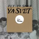 Ya.Svet - Fly To Space (Original Mix)