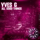 Yves G - All Good Things