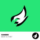 Xander - What Is This? (Radio Edit)