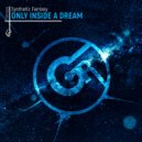 Synthetic Fantasy - Only Inside A Dream