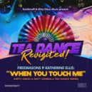 Freemasons, Katherine Ellis - When You Touch Me (Dirty Disco & Matt Consola Tea Dance Classic Remix)