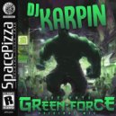 Dj Karpin - Green Force