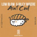 Low Blow & Riley Misere - Ain't Cool